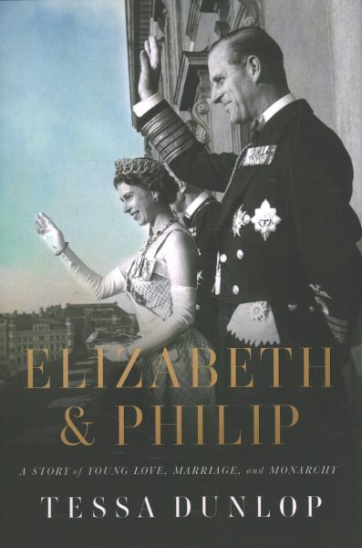 Elizabeth & Philip: A Story of Young Love, Marriage, and Monarchy cover