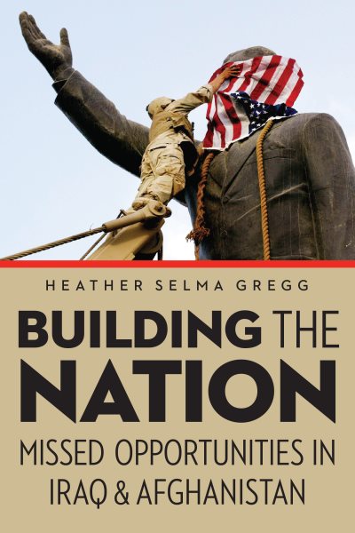 Building the Nation: Missed Opportunities in Iraq and Afghanistan cover