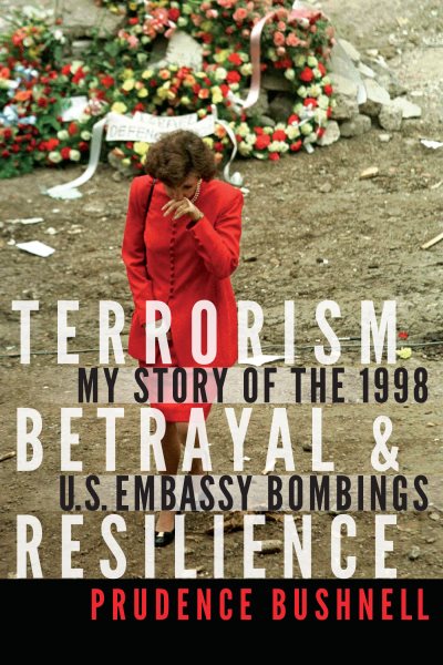Terrorism, Betrayal, and Resilience: My Story of the 1998 U.S. Embassy Bombings cover