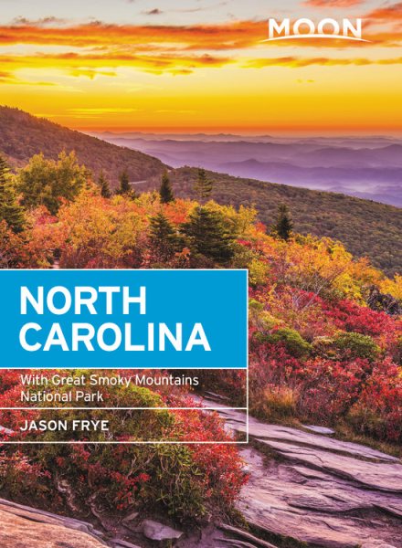 Moon North Carolina: With Great Smoky Mountains National Park (Travel Guide) cover