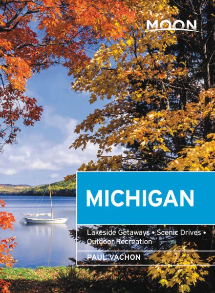 Moon Michigan: Lakeside Getaways, Scenic Drives, Outdoor Recreation (Travel Guide) cover
