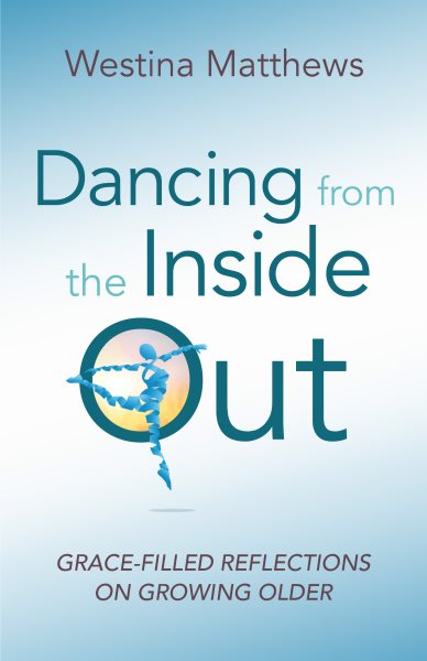 Dancing from the Inside Out: Grace-Filled Reflections on Growing Older cover