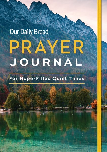 Our Daily Bread Prayer Journal For Hope-Filled Quiet Times cover