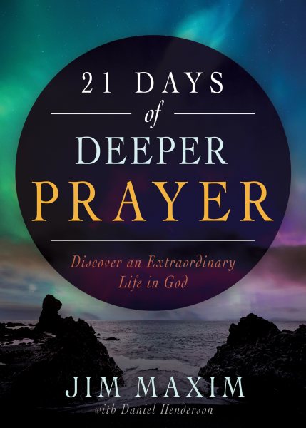 21 Days of Deeper Prayer: Discover an Extraordinary Life in God cover