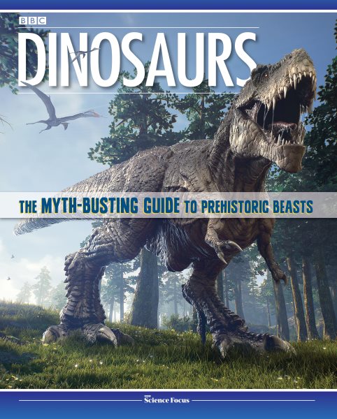 Dinosaurs: The Myth-Busting Guide to Prehistoric Beasts (Happy Fox Books) Discover the Science of What Dinosaurs Were Really Like (Not the Movie Versions); In-Depth Articles & Stunning Illustrations cover