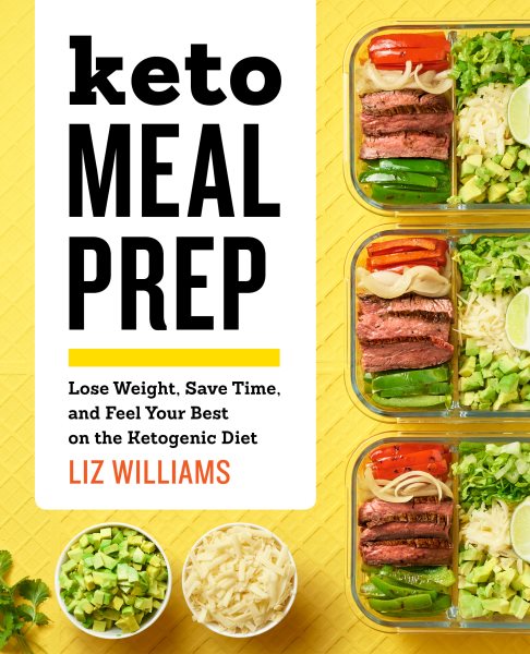 Keto Meal Prep: Lose Weight, Save Time, and Feel Your Best on the Ketogenic Diet cover
