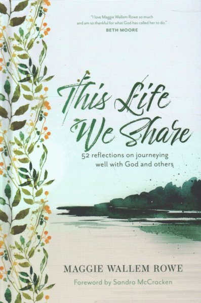This Life We Share: 52 Reflections on Journeying Well with God and Others cover