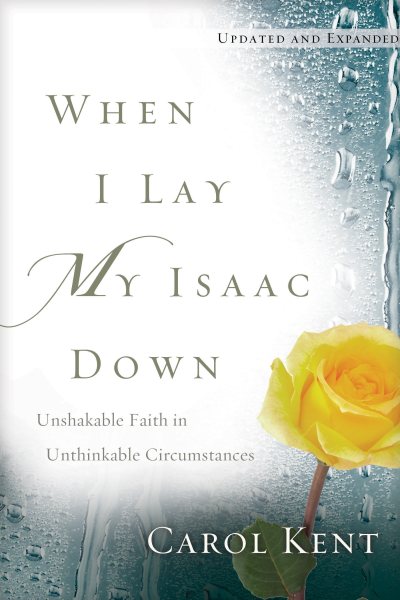 When I Lay My Isaac Down: Unshakable Faith in Unthinkable Circumstances cover