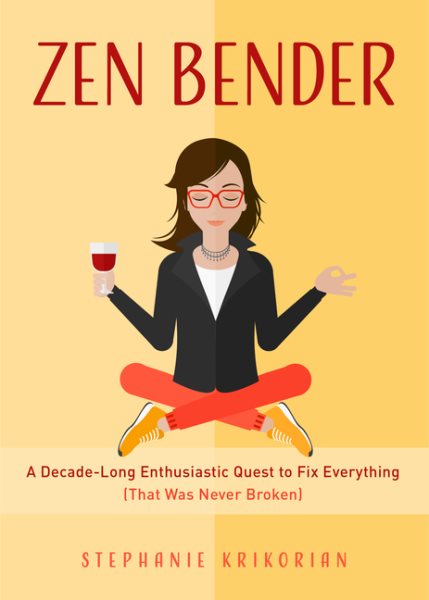 Zen Bender: A Decade-Long Enthusiastic Quest to Fix Everything (That Was Never Broken) cover