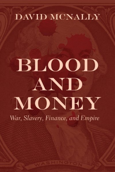 Blood and Money: War, Slavery, Finance, and Empire cover