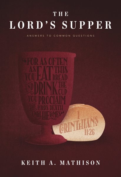The Lord's Supper: Answers to Common Questions cover