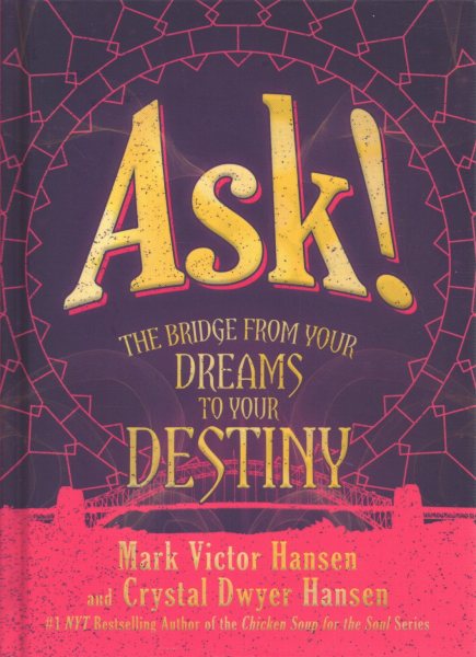 Ask!: The Bridge from Your Dreams to Your Destiny cover