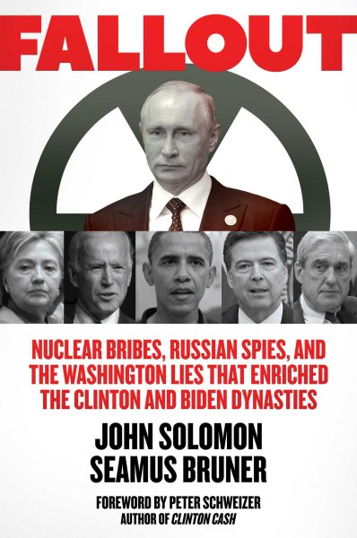 Fallout: Nuclear Bribes, Russian Spies, and the Washington Lies that Enriched the Clinton and Biden Dynasties cover