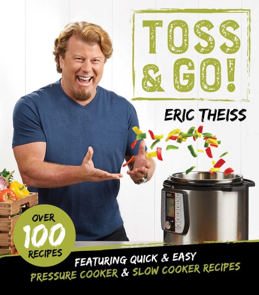 Toss & Go!: Featuring Quick & Easy Pressure Cooker & Slow Cooker Recipes cover