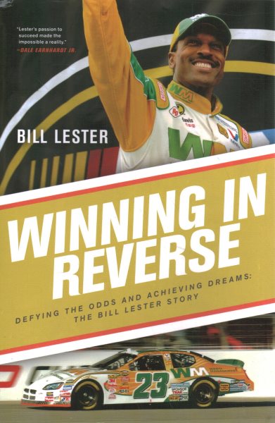 Winning in Reverse: Defying the Odds and Achieving Dreams―The Bill Lester Story