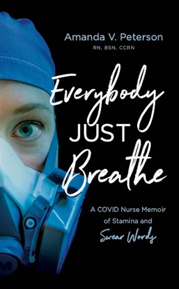 Everybody Just Breathe: A COVID Nurse Memoir of Stamina and Swear Words cover