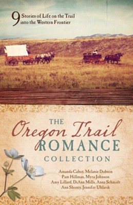 The Oregon Trail Romance Collection: 9 Stories of Life on the Trail into the Western Frontier cover