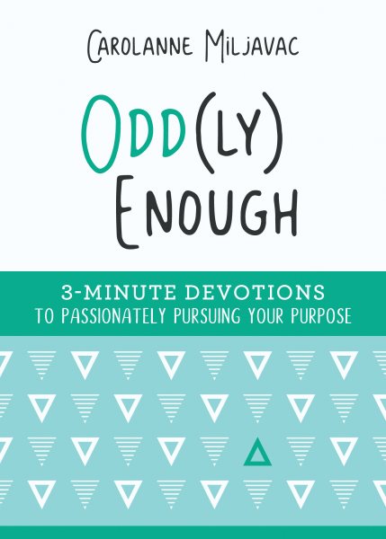 Odd(ly) Enough: 3-Minute Devotions to Passionately Pursuing Your Purpose cover
