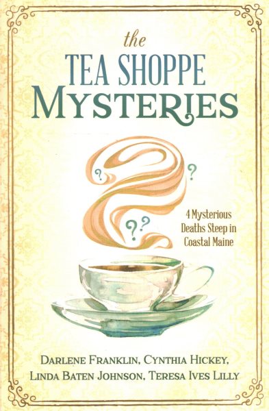 The Tea Shoppe Mysteries: 4 Mysterious Deaths Steep in Coastal Maine cover