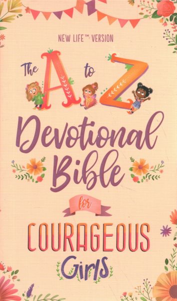 The A to Z Devotional Bible for Courageous Girls: New Life Version