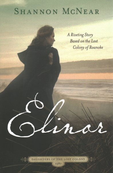 Elinor: A Riveting Story Based on the Lost Colony of Roanoke (Daughters of the Lost Colony) cover