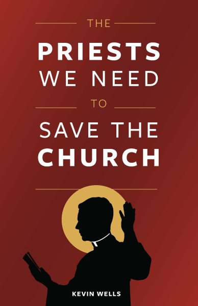 The Priests We Need to Save the Church cover