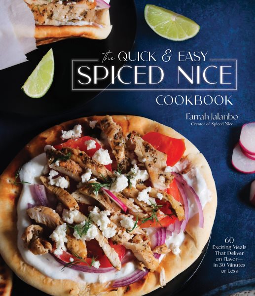 The Quick & Easy Spiced Nice Cookbook: 60 Exciting Meals That Deliver on Flavor―in 30 Minutes or Less cover