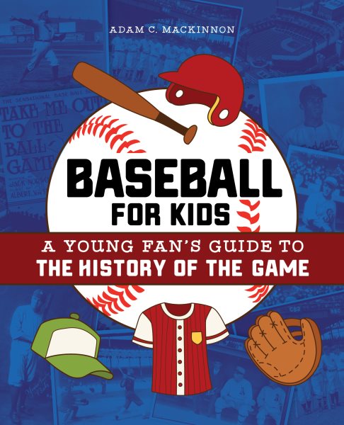 Baseball for Kids: A Young Fan's Guide to the History of the Game (Biographies of Today's Best Players) cover