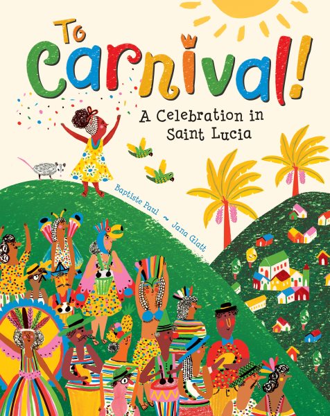 To Carnival!: A Celebration in Saint Lucia cover