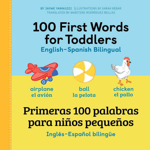 100 First Words for Toddlers: English - Spanish Bilingual: 100 primeras palabras para niños pequeños: Inglés - Español Bilingüe (English and Spanish Edition)