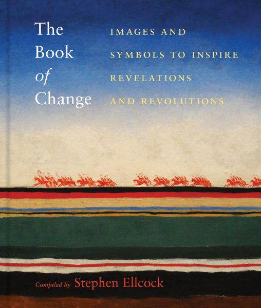 The Book of Change: Images and Symbols to Inspire Revelations and Revolutions cover