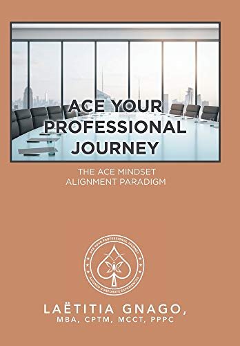 Ace Your Professional Journey: The Ace Mindset Alignment Paradigm cover
