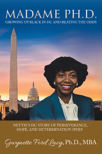 MADAME PH.D.: Growing Up Black in DC and Beating the Odds: Nettie’s DC Story of Perseverance, Hope, and Determination (PHD) cover