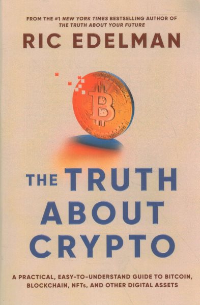 The Truth About Crypto: A Practical, Easy-to-Understand Guide to Bitcoin, Blockchain, NFTs, and Other Digital Assets cover