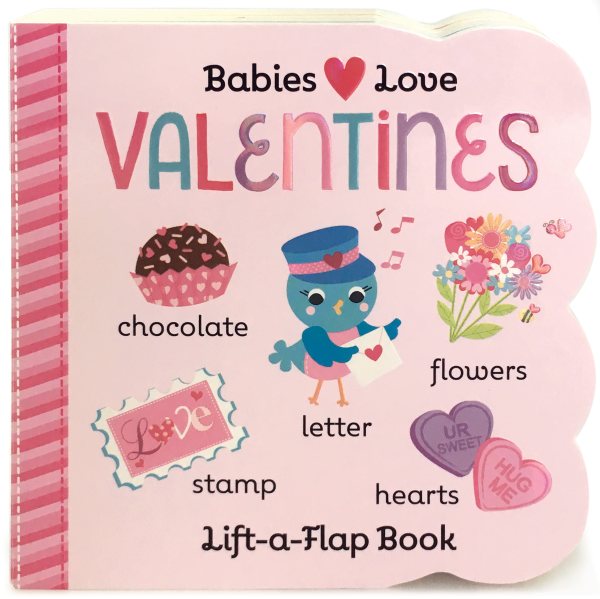 Babies Love Valentines (Children's Board Book Gifts for Valentine's Day; for Babies and Toddlers Ages 0-4) (Chunky Lift-A-Flap Board Book) cover