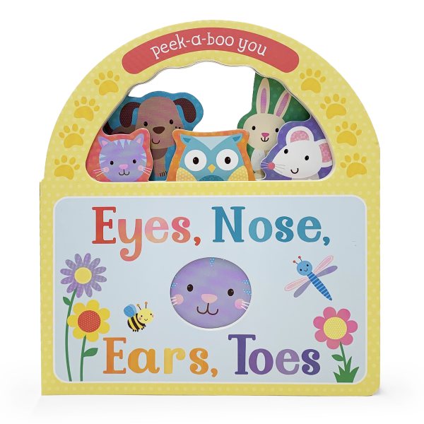 Eyes, Nose, Ears, Toes: Peek-a-boo You (Children's Take-Along Board Book with Peeks and Handle) cover