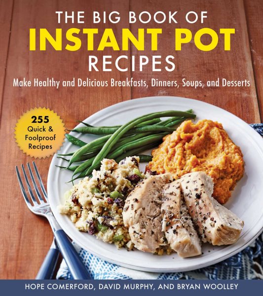 Big Book of Instant Pot Recipes: Make Healthy and Delicious Breakfasts, Dinners, Soups, and Desserts cover