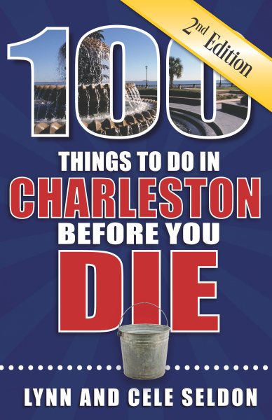 100 Things to Do in Charleston Before You Die, 2nd Edition (100 Things to Do Before You Die) cover