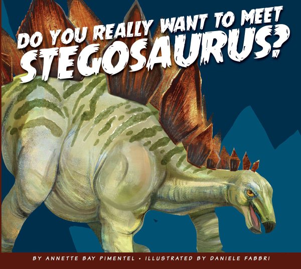 Do You Really Want to Meet Stegosaurus? (Do You Really Want to Meet a Dinosaur?) cover