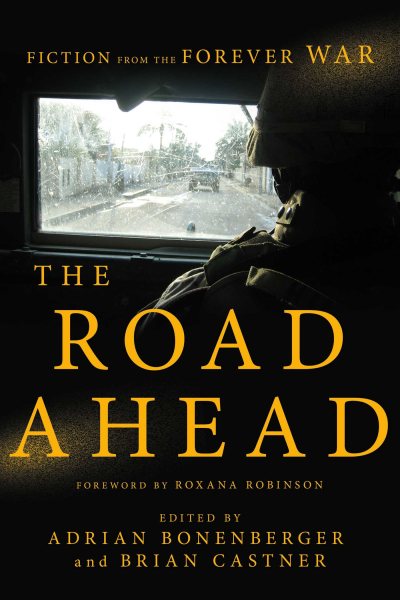 The Road Ahead: Fiction from the Forever War cover