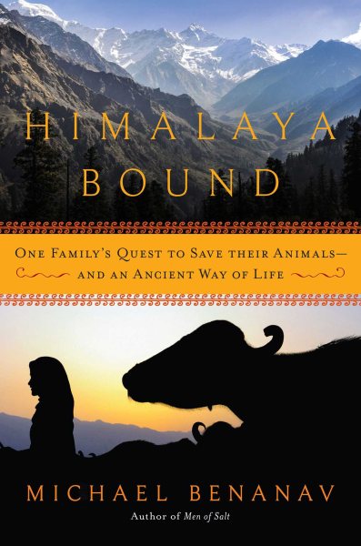 Himalaya Bound: One Family's Quest to Save Their Animals―And an Ancient Way of Life