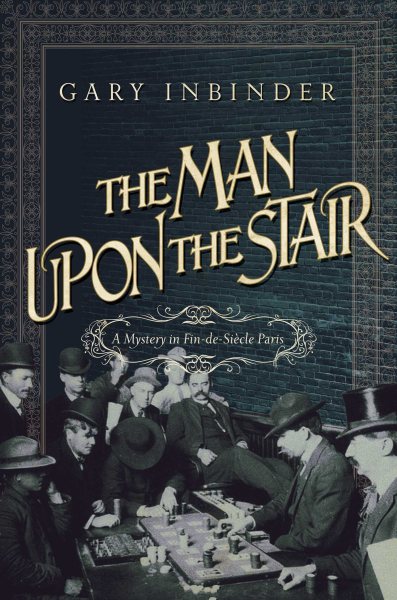 The Man Upon the Stair: A Mystery in Fin de Siecle Paris (Achille Lefebvre Mysteries)