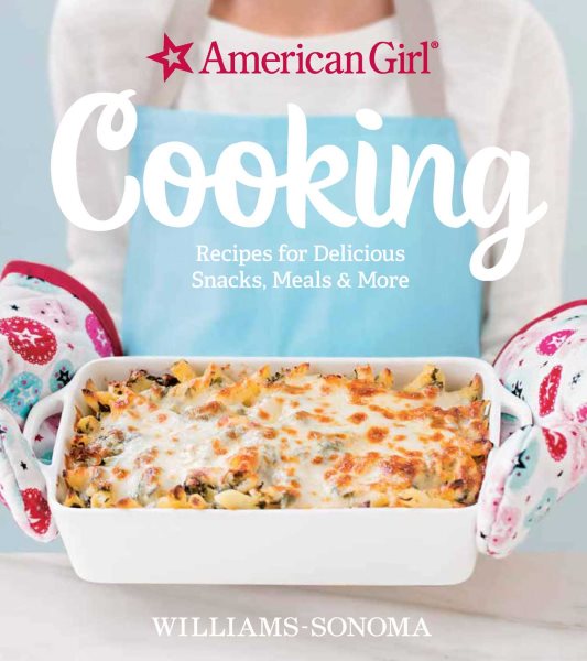 American Girl Cooking: Recipes for Delicious Snacks, Meals & More cover