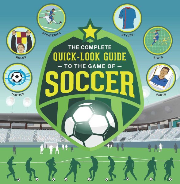 The Complete Quick-Look Guide to the Game of SOCCER (Show Me How)