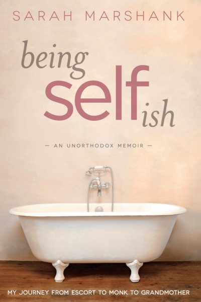 Being Selfish: My Journey from Escort to Monk to Grandmother (1) cover