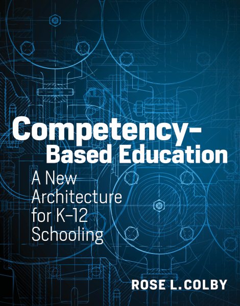Competency-Based Education: A New Architecture for K-12 Schooling cover
