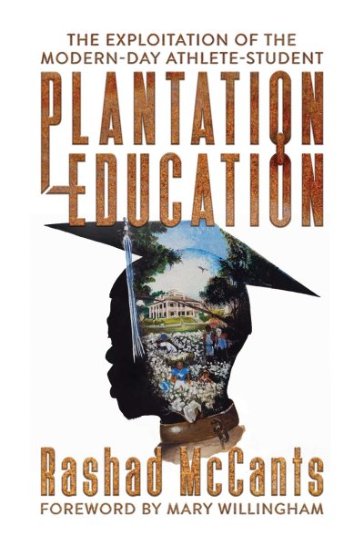Plantation Education: The Exploitation of the Modern-Day Athlete-Student cover