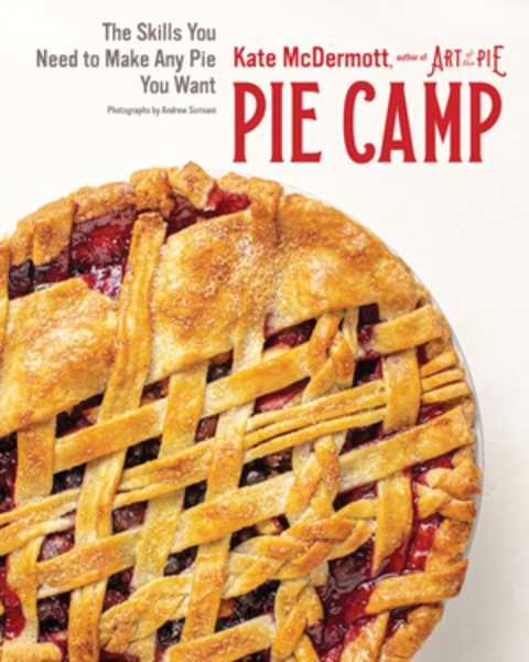 Pie Camp: The Skills You Need to Make Any Pie You Want cover