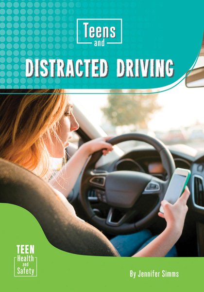 Teens and Distracted Driving (Teen Health and Safety)