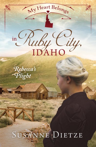 My Heart Belongs in Ruby City, Idaho: Rebecca's Plight cover
